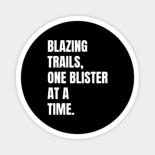 Blazing Trails, One Blister At A Time Barefoot Running Gift Magnet